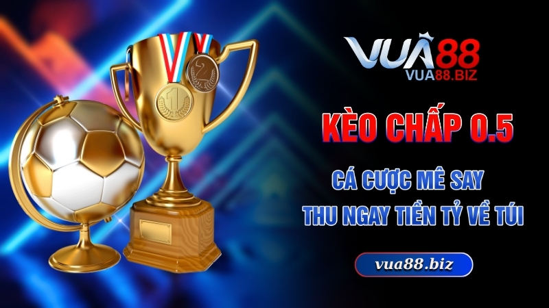 kèo chấp 0.5